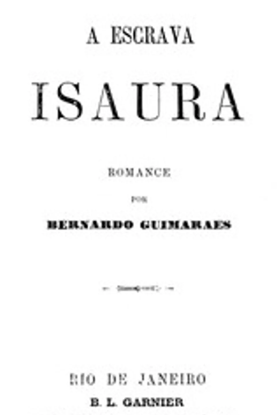 A escrava Isaura : $b romance, Bernardo Guimarães