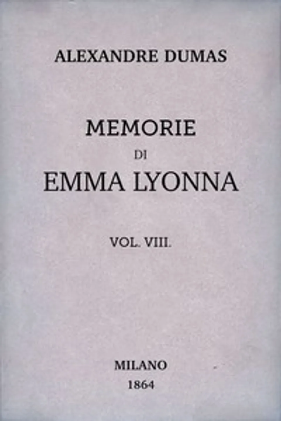 Memorie di Emma Lyonna, vol. 8/8, Alexandre Dumas