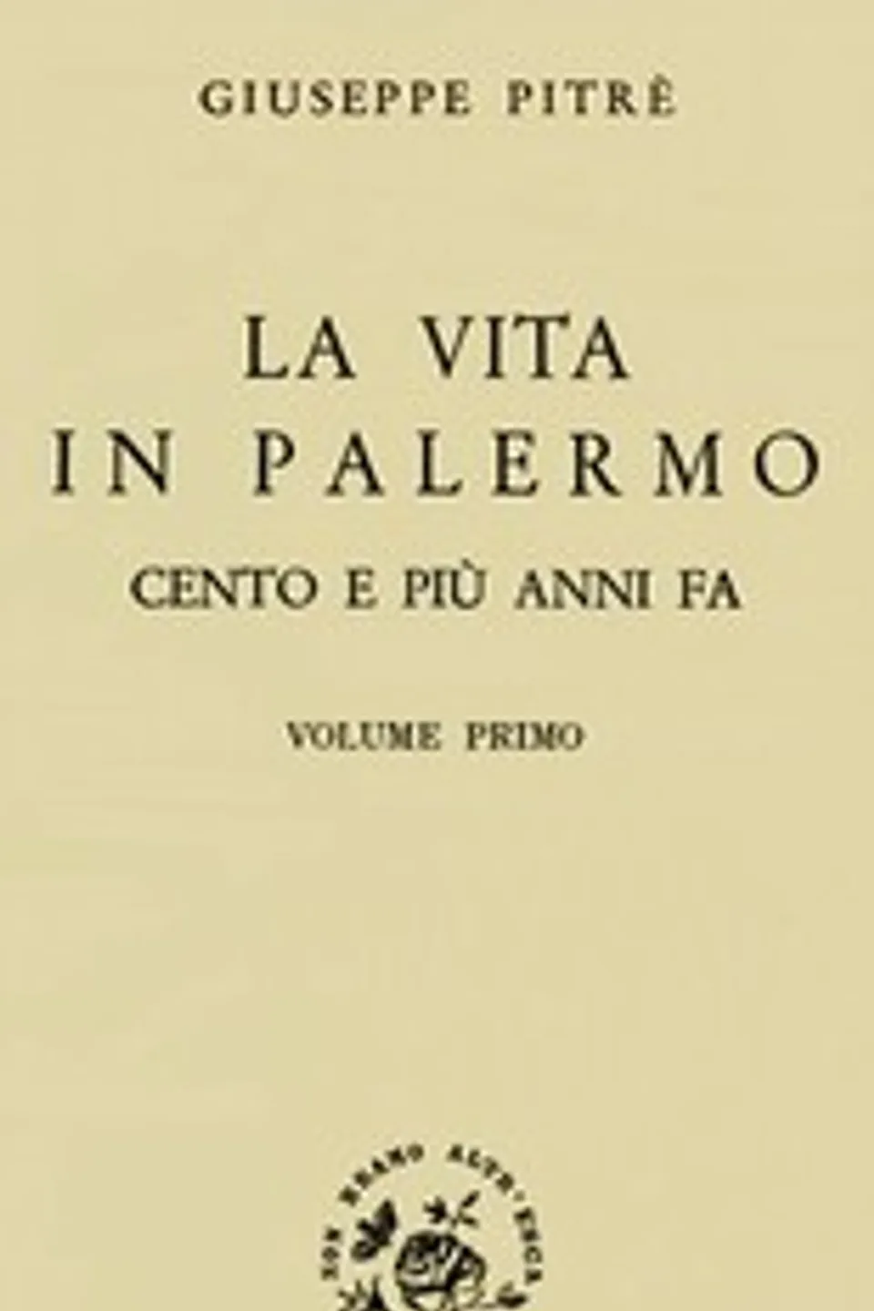 La vita in Palermo cento e più anni fa, Volume 1, Giuseppe Pitrè