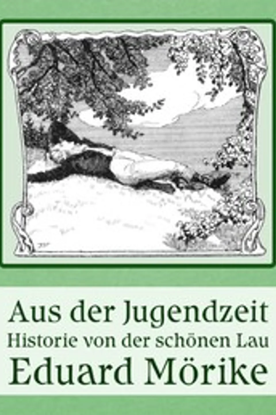 Aus der Jugendzeit; Historie von der schönen Lau, Eduard Mörike
