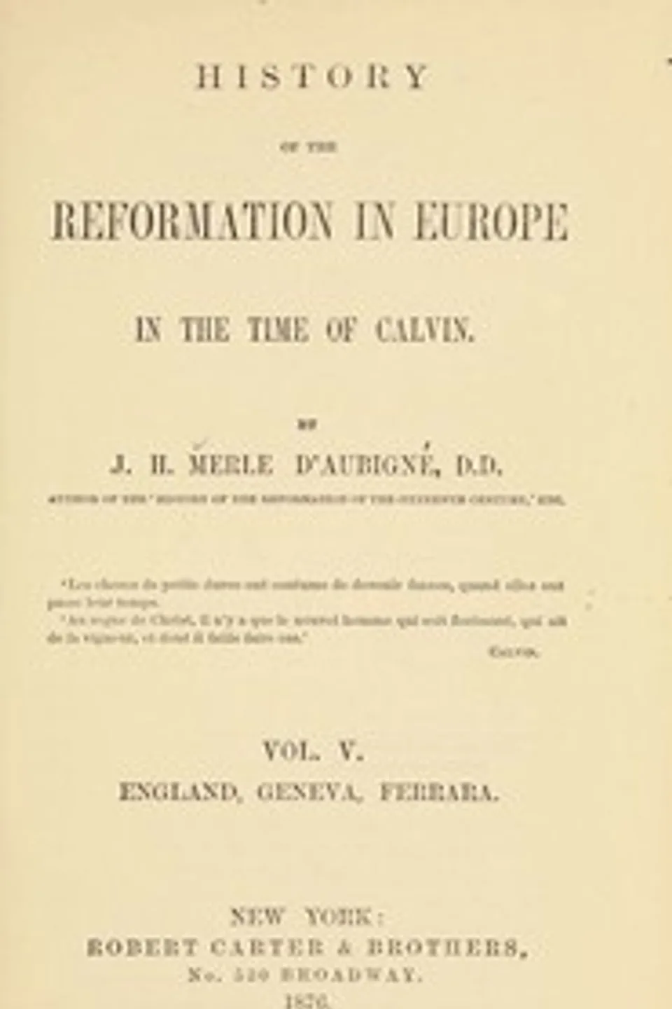 History of the Reformation in Europe in the Time of Calvin, Vol. 5 (of 8), J. H. (Jean Henri) Merle d'Aubigné