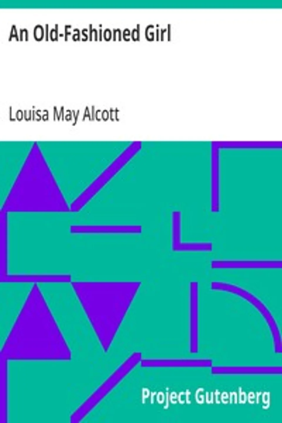 An Old-Fashioned Girl, Louisa May Alcott