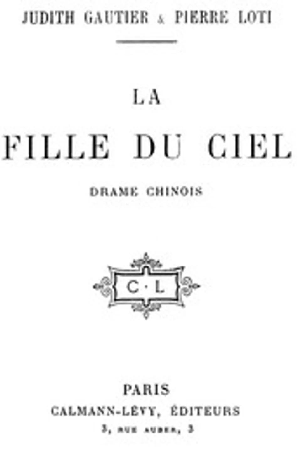 La fille du ciel: Drame Chinois, Pierre Loti