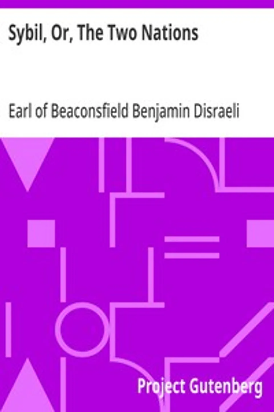 Sybil, Or, The Two Nations, Benjamin Disraeli
