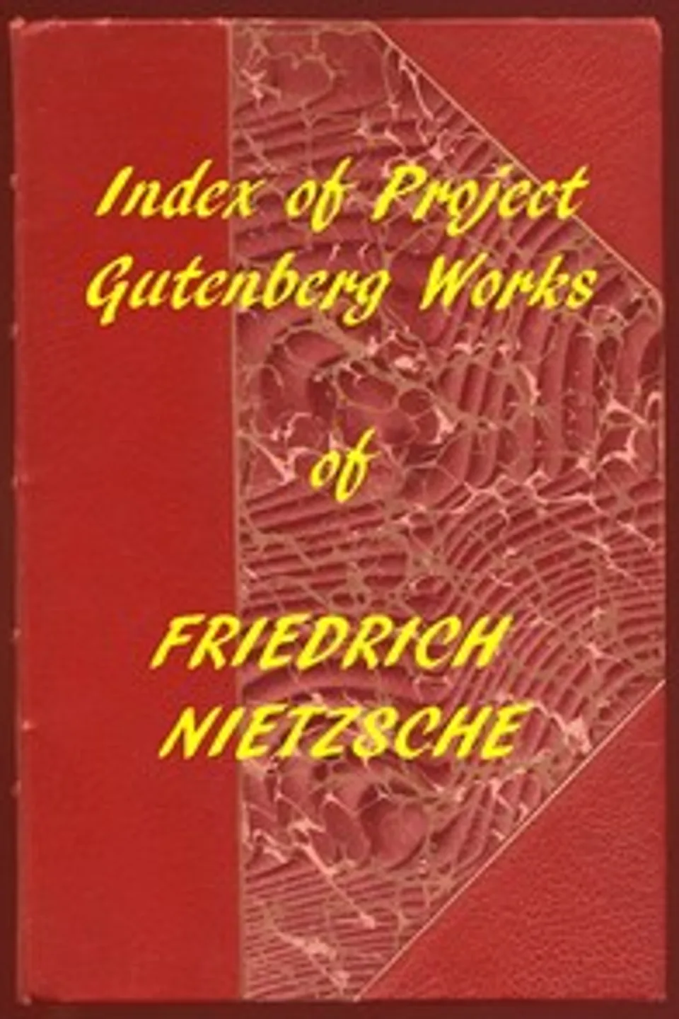 Index of the Project Gutenberg Works of Friedrich Nietzsche, Friedrich Wilhelm Nietzsche