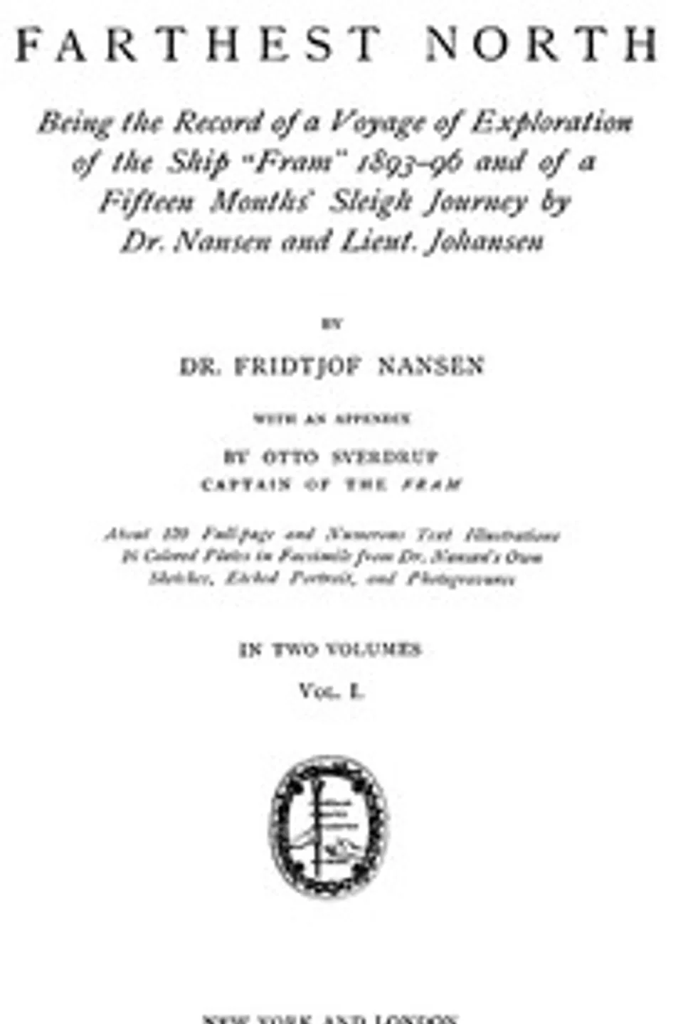 Farthest North, Vol. I: Being the Record of a Voyage of Exploration of the Ship 'Fram' 1893-1896, Fridtjof Nansen