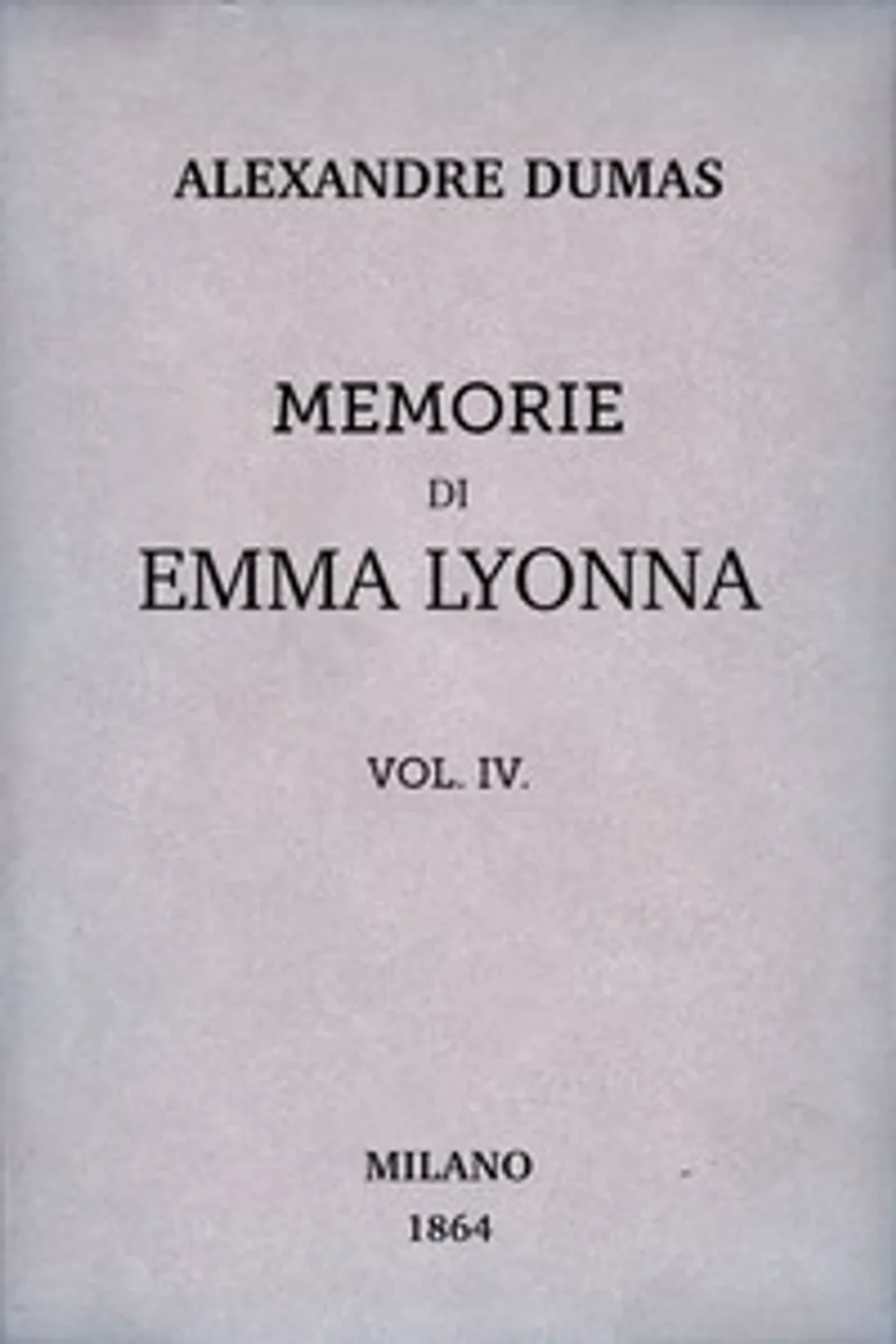 Memorie di Emma Lyonna, vol. 4/8, Alexandre Dumas