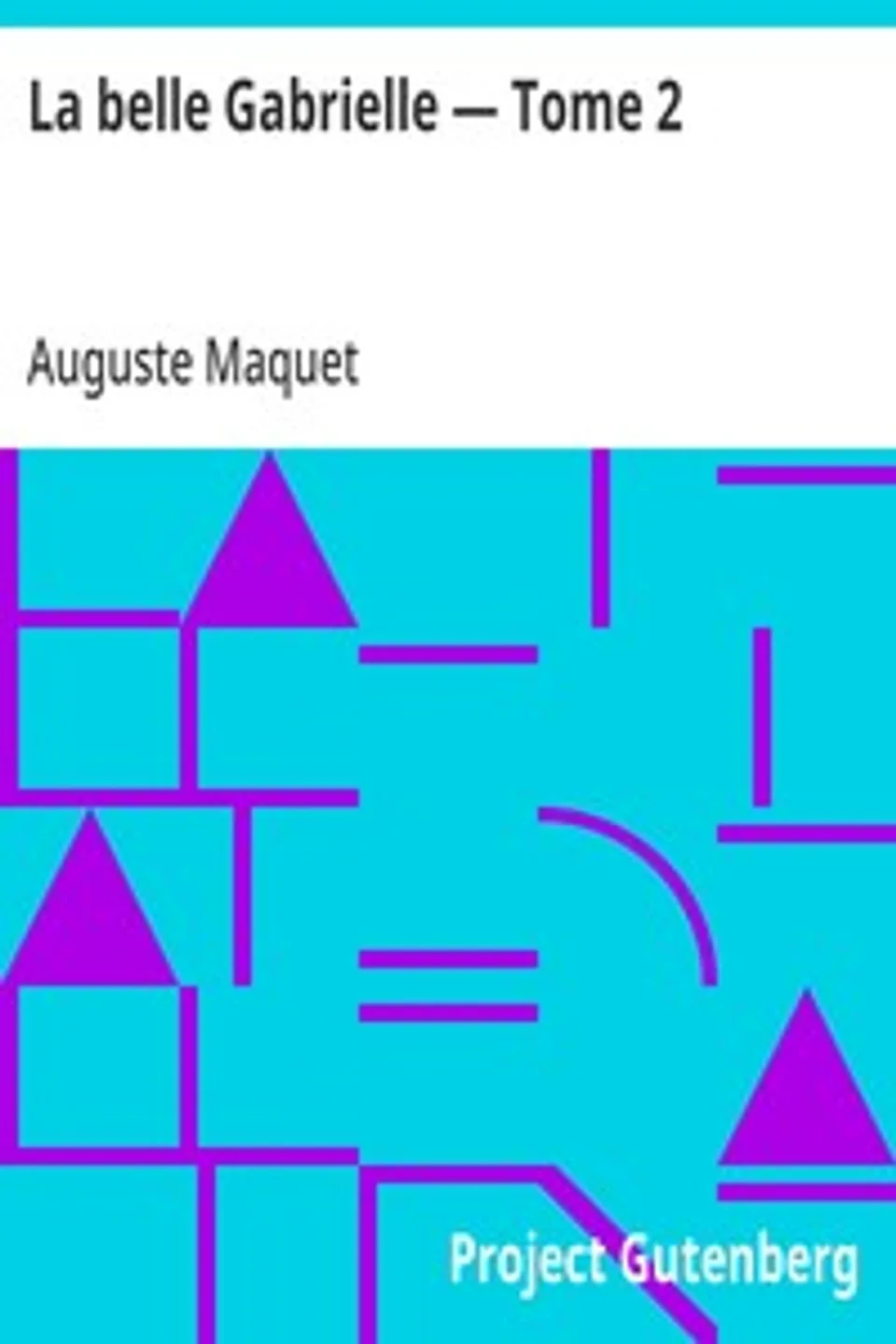 La belle Gabrielle — Tome 2, Auguste Maquet