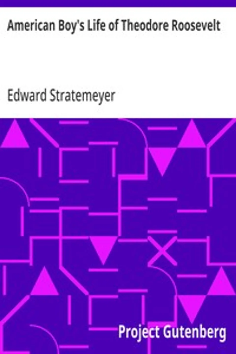 American Boy's Life of Theodore Roosevelt, Edward Stratemeyer