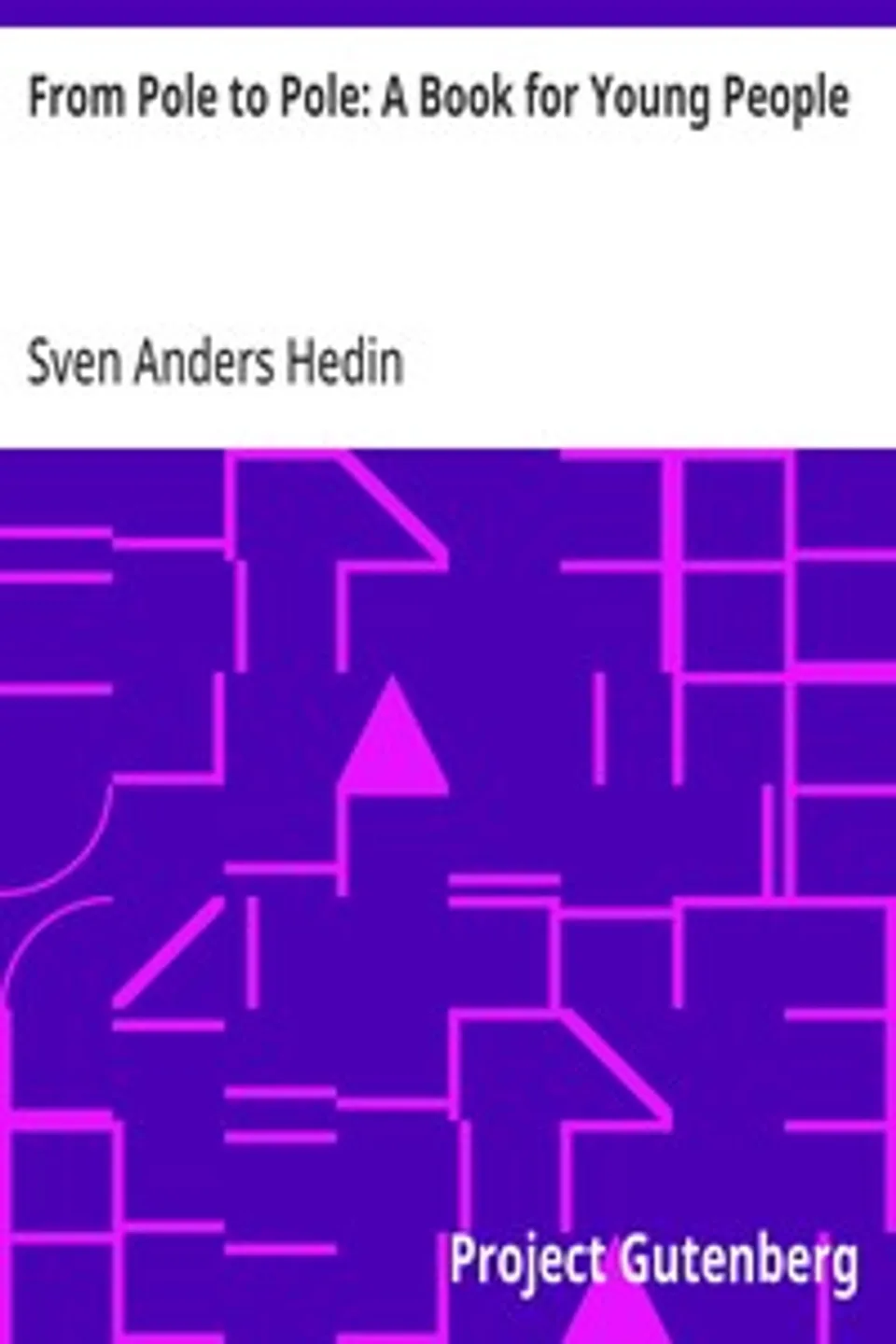 From Pole to Pole: A Book for Young People, Sven Anders Hedin