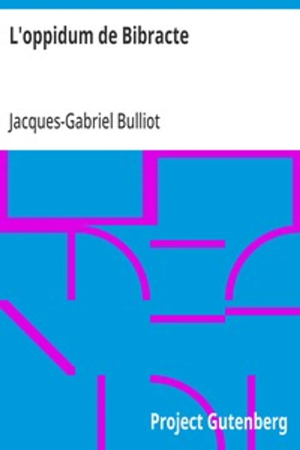 L'oppidum de Bibracte: Guide historique et archéologique au Mont Beuvray; d'après les documents archéologiques les plus récents