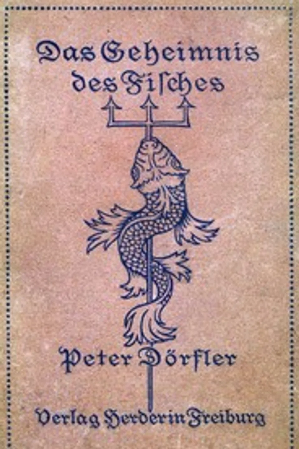 Das Geheimnis des Fisches : $b Eine frühchristliche Erzählung, Peter Dörfler