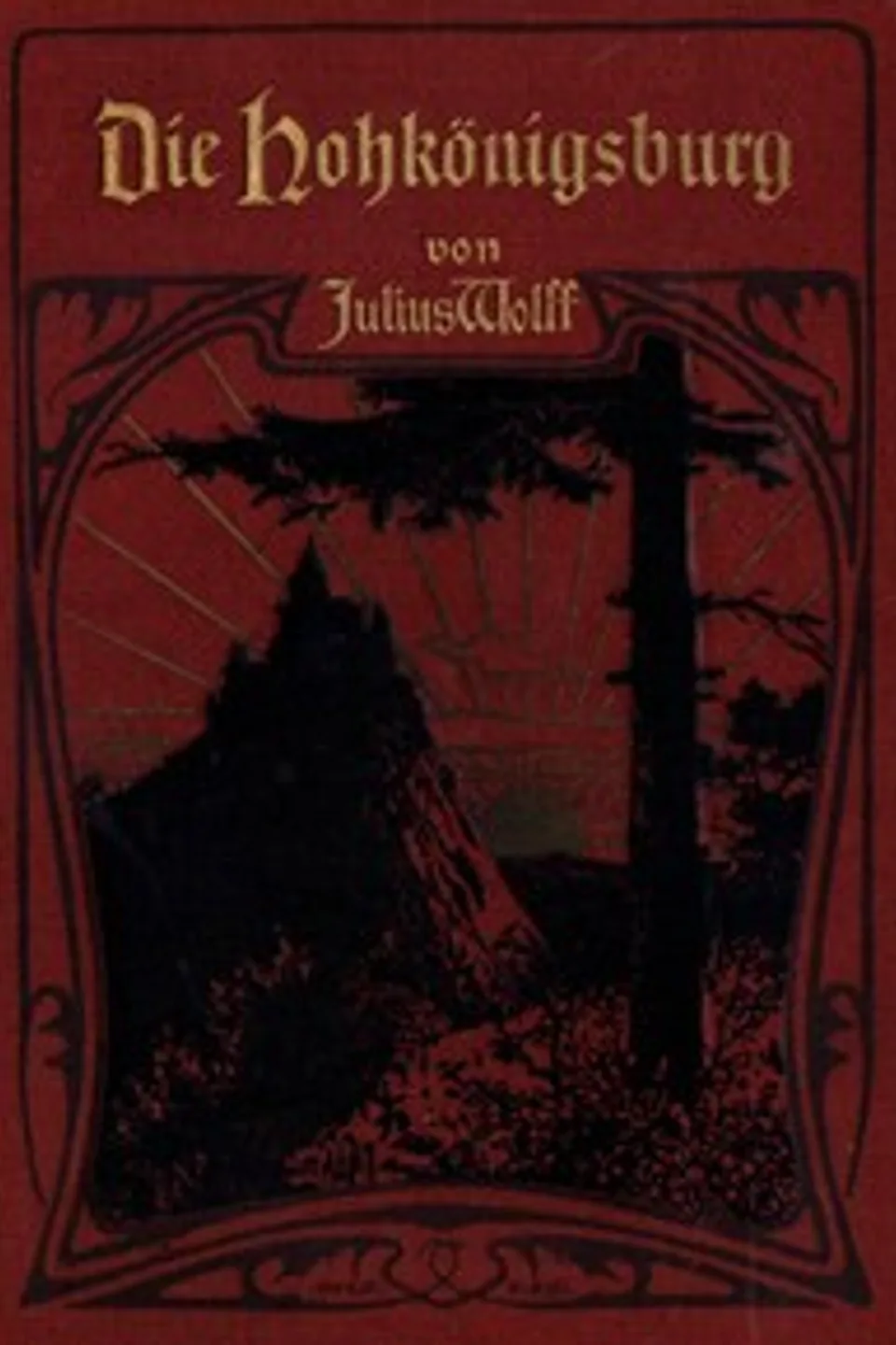 Die Hohkönigsburg: Eine Fehdegeschichte aus dem Wasgau, Julius Wolff