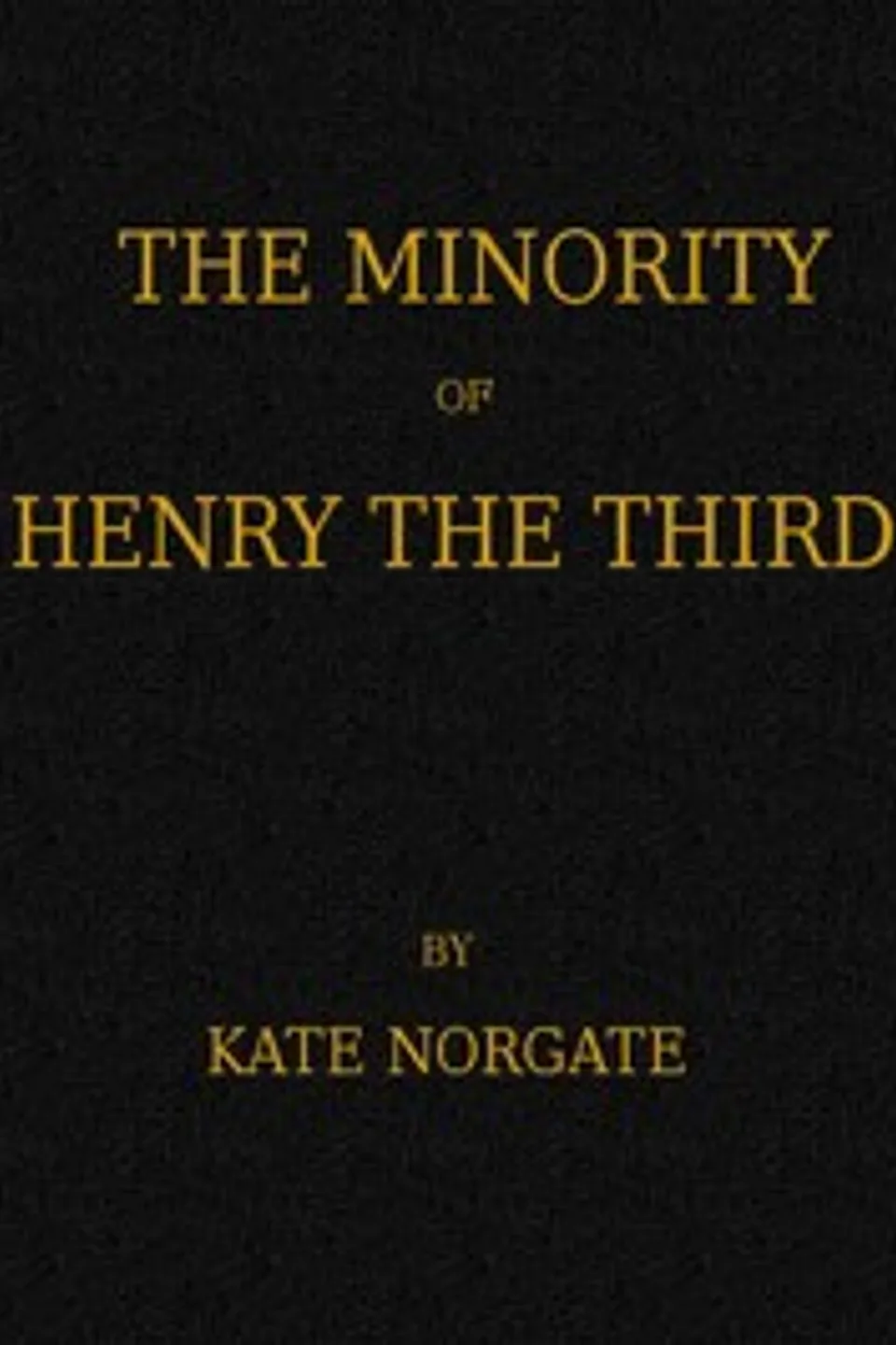 The Minority of Henry the Third, Kate Norgate