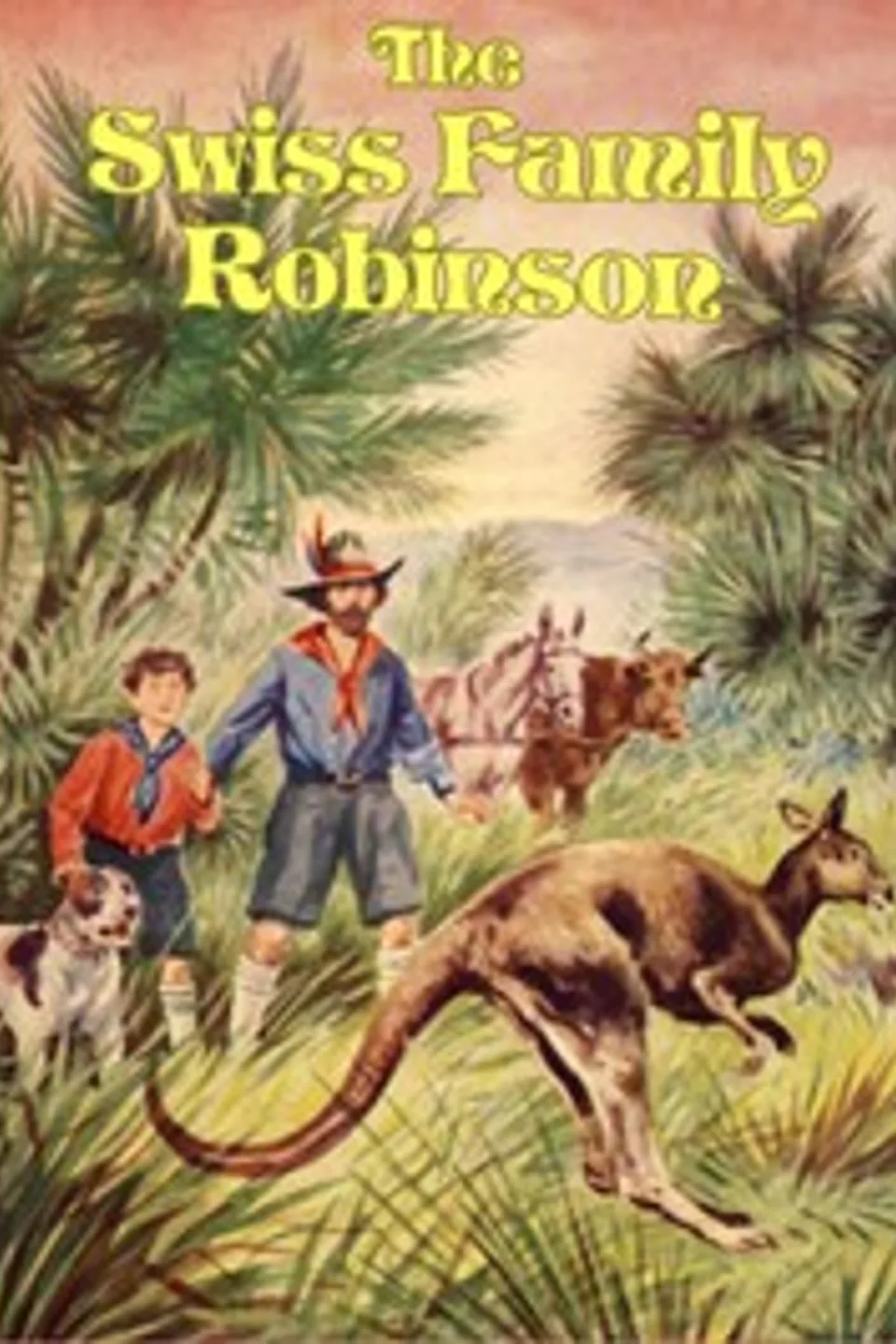The Swiss Family Robinson: A Translation from the Original German, Johann David Wyss