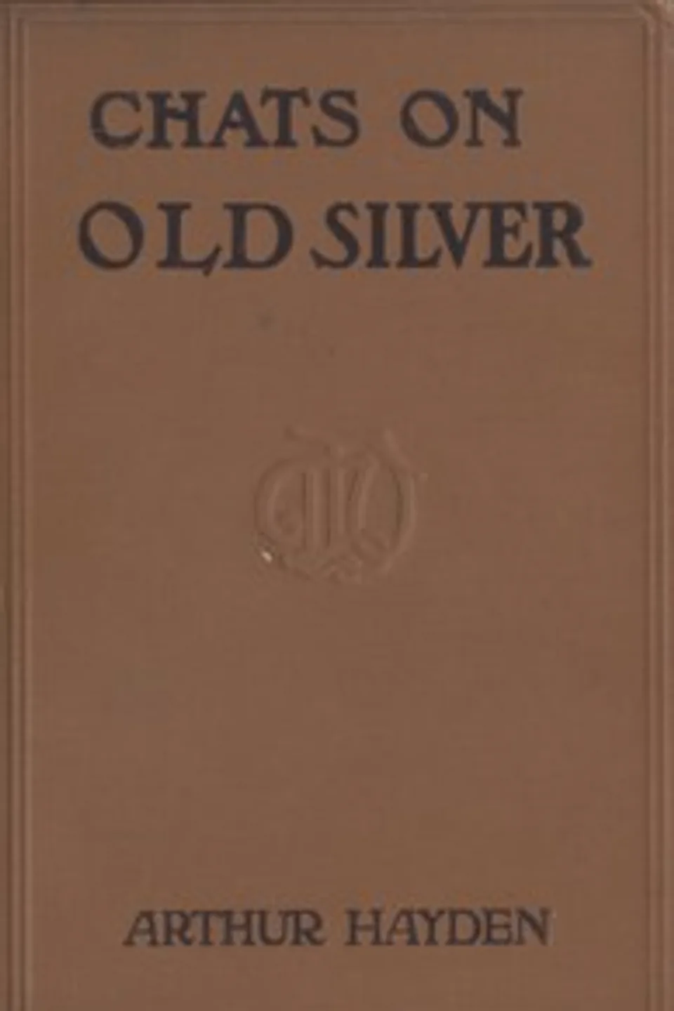Chats on Old Silver, Arthur Hayden