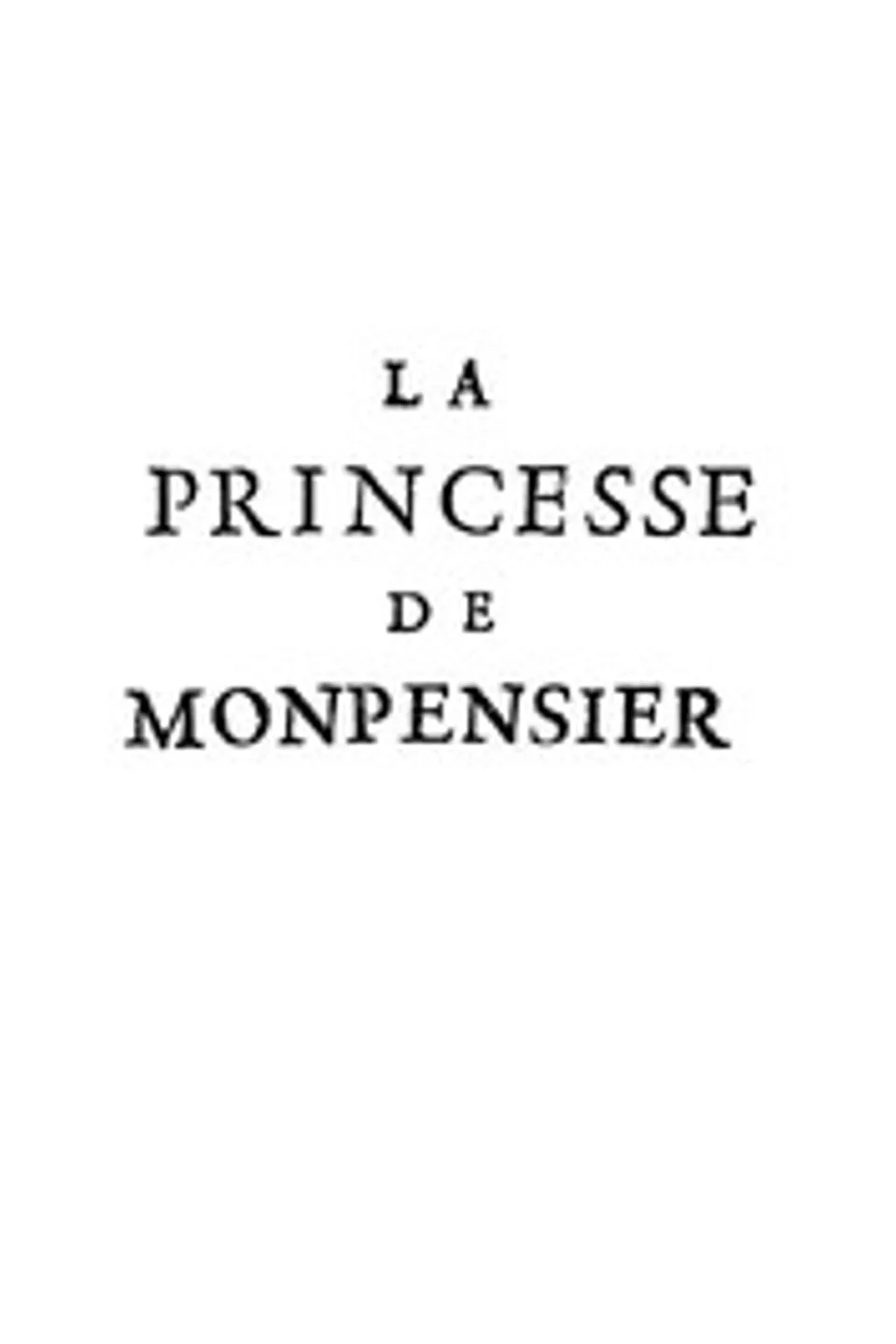 La princesse de Monpensier, Madame de (Marie-Madeleine Pioche de La Vergne) La Fayette