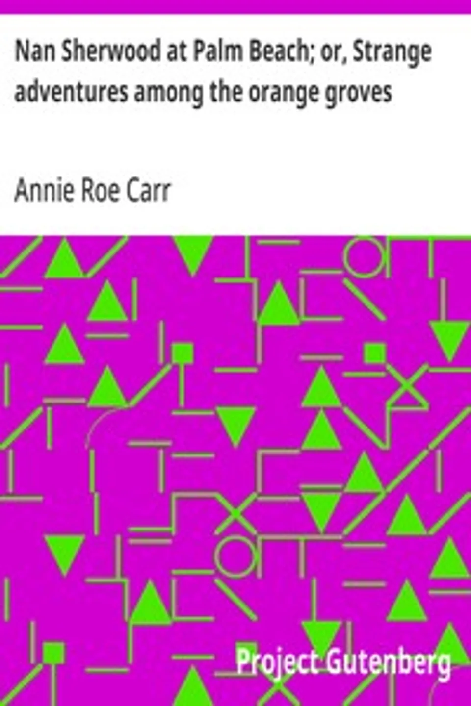 Nan Sherwood at Palm Beach; or, Strange adventures among the orange groves, Annie Roe Carr