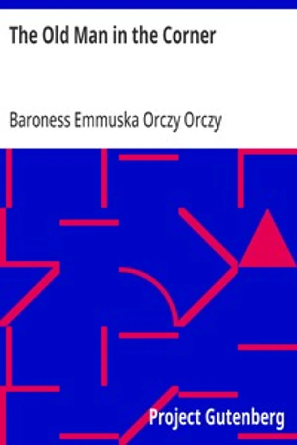 The Old Man in the Corner, Emmuska Orczy
