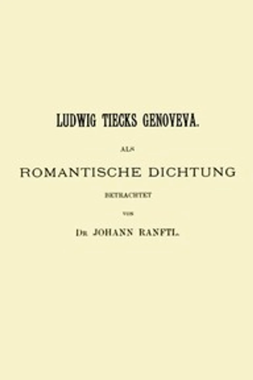 Ludwig Tiecks Genoveva, als romantische Dichtung betrachtet, Johann Ranftl