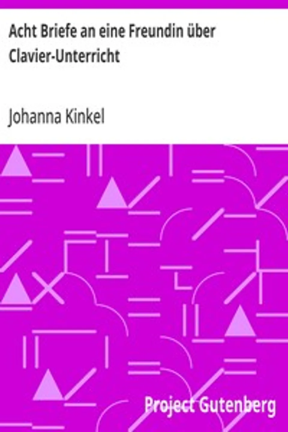 Acht Briefe an eine Freundin über Clavier-Unterricht, Johanna Kinkel
