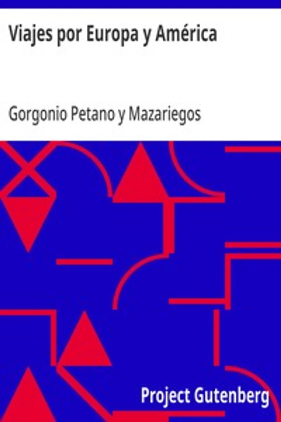 Viajes por Europa y América, Gorgonio Petano y Mazariegos