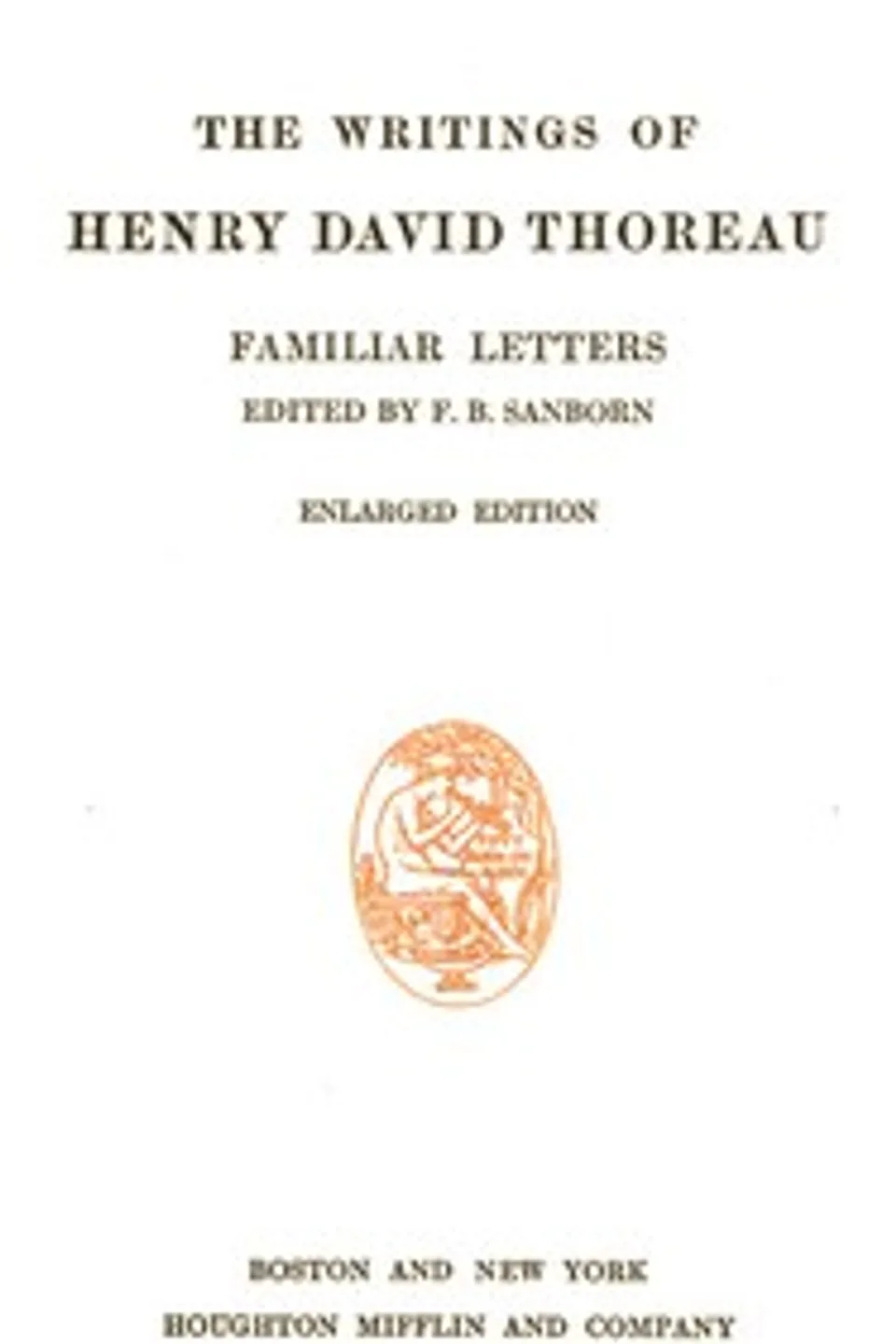 Familiar Letters: The Writings of Henry David Thoreau, Volume 06 (of 20), Henry David Thoreau
