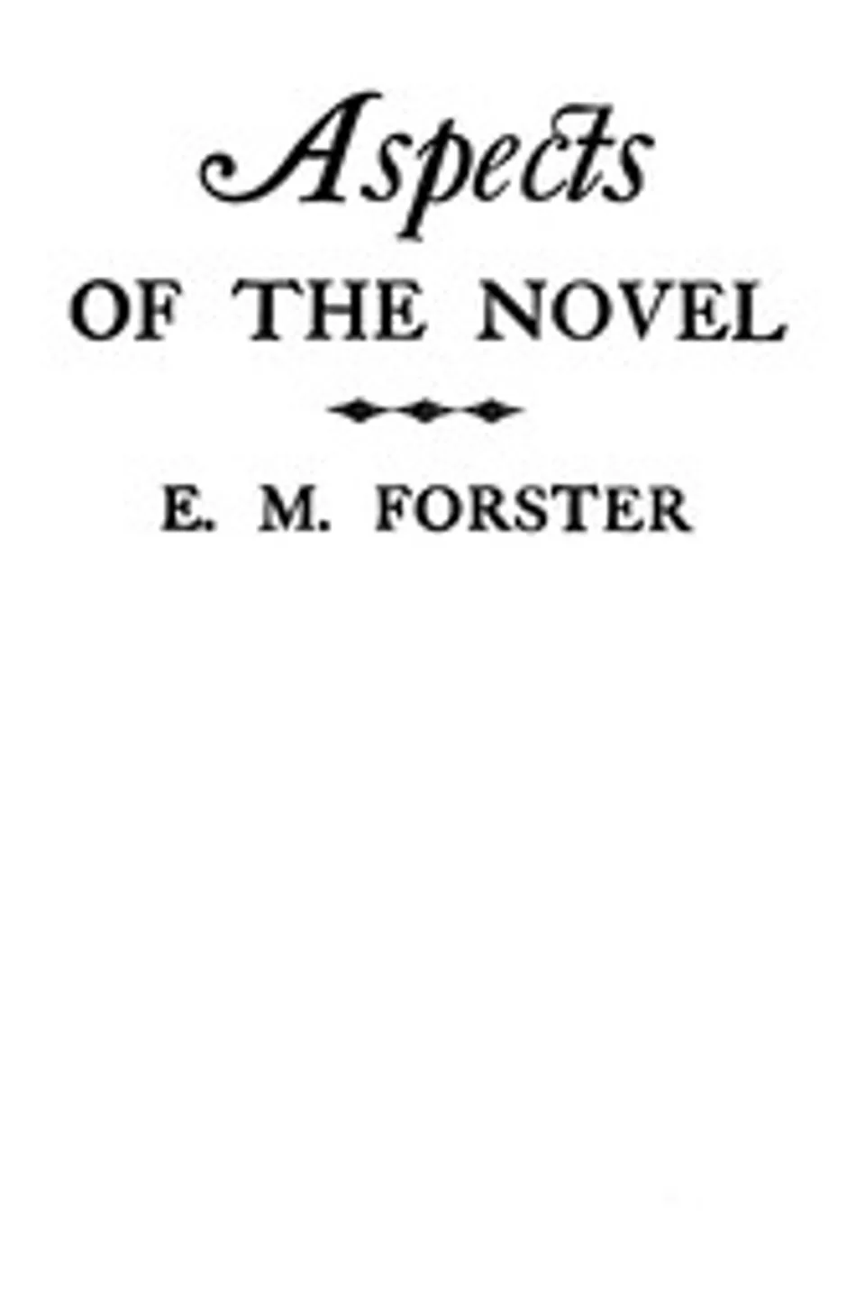 Aspects of the novel, E. M. (Edward Morgan) Forster