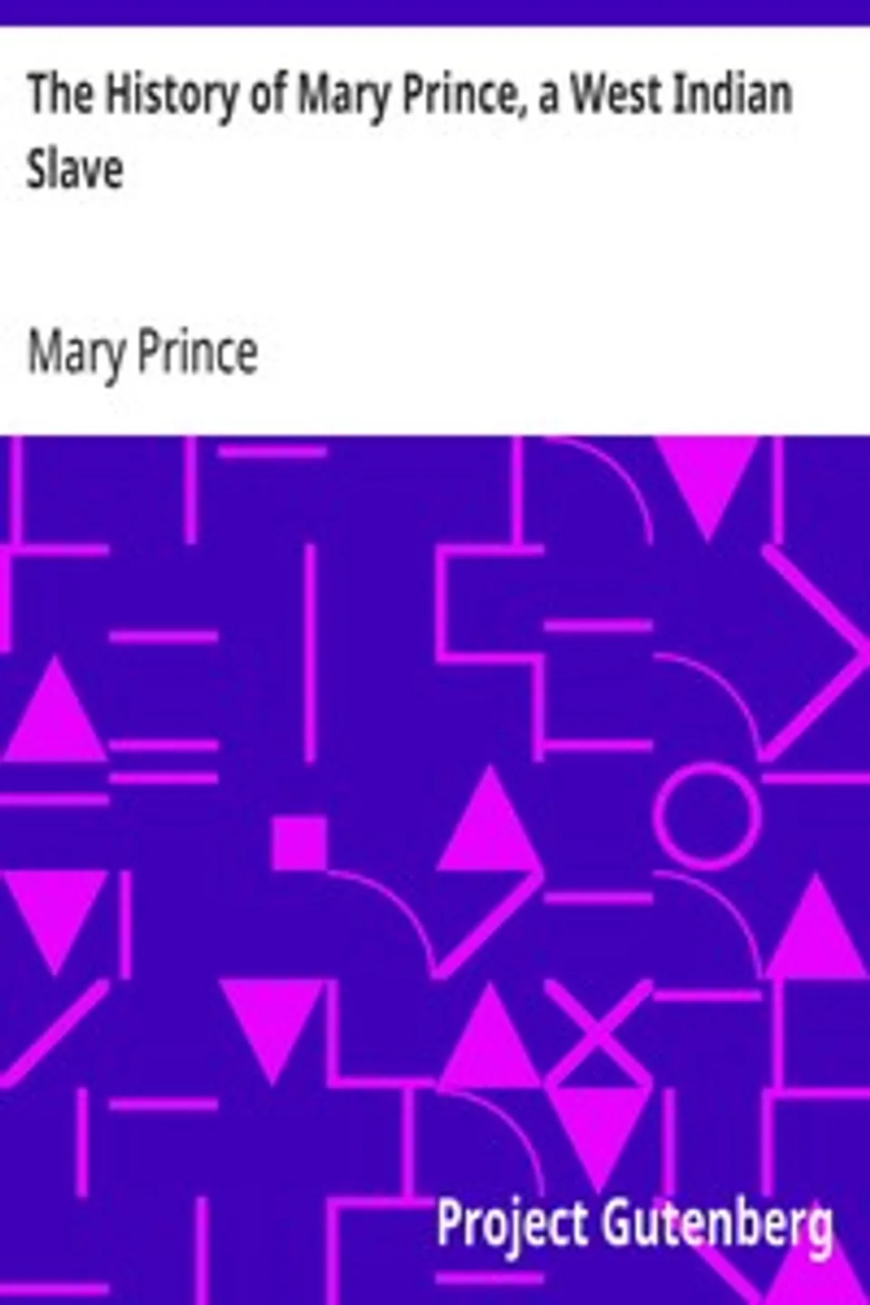 The History of Mary Prince, a West Indian Slave, Mary Prince