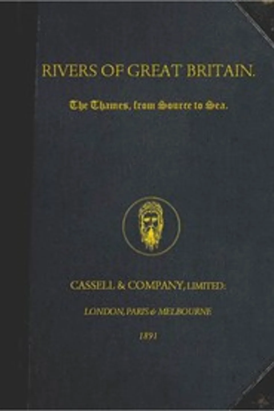 Rivers of Great Britain. The Thames, from Source to Sea.: Descriptive, Historical, Pictorial, Various