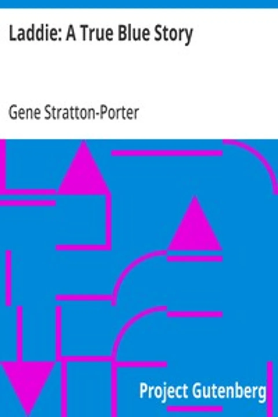 Laddie: A True Blue Story, Gene Stratton-Porter