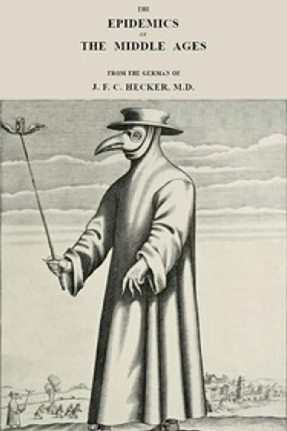 The Epidemics of the Middle Ages, J. F. C. (Justus Friedrich Carl) Hecker
