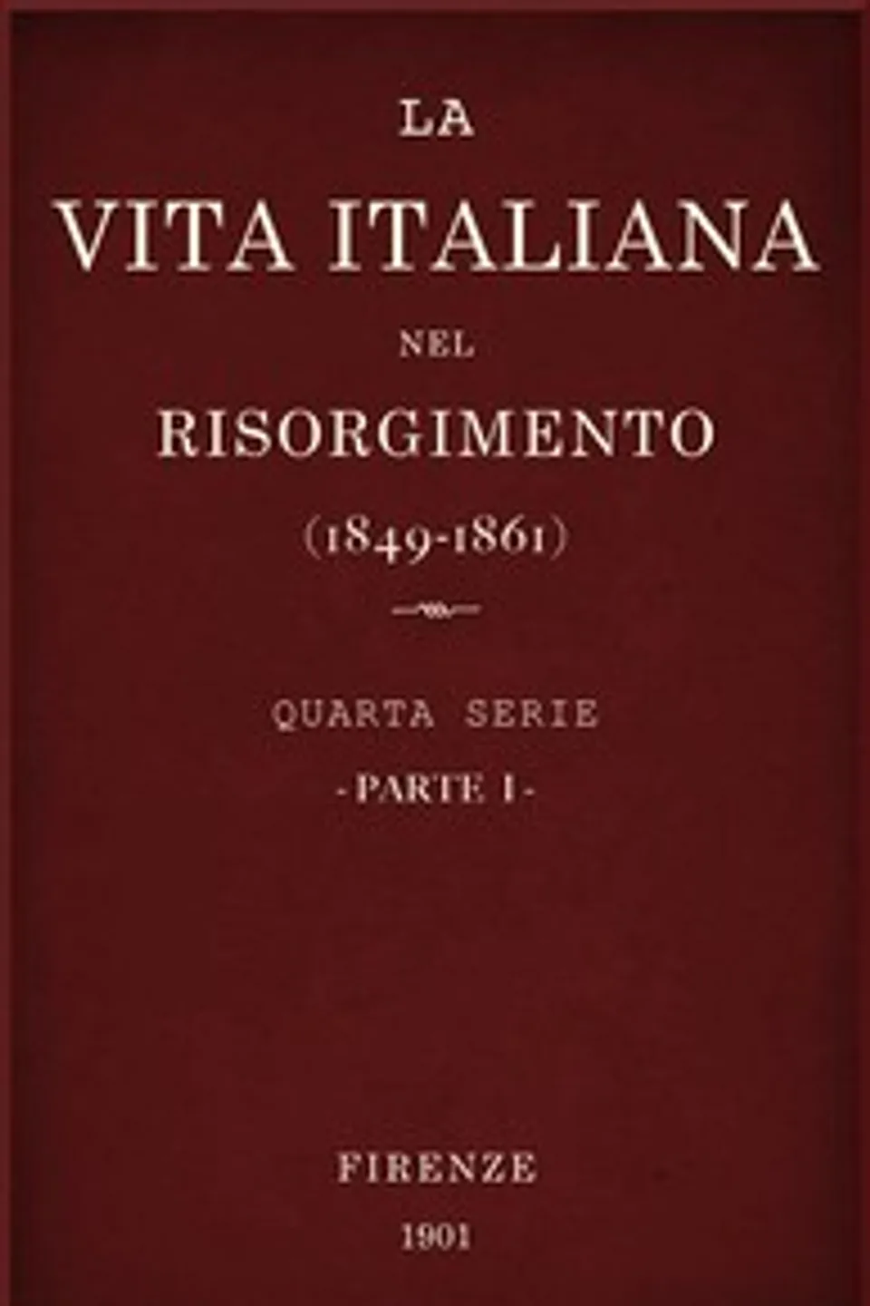 La vita Italiana nel Risorgimento (1849-1861), parte 1: Quarta serie - Storia, Various