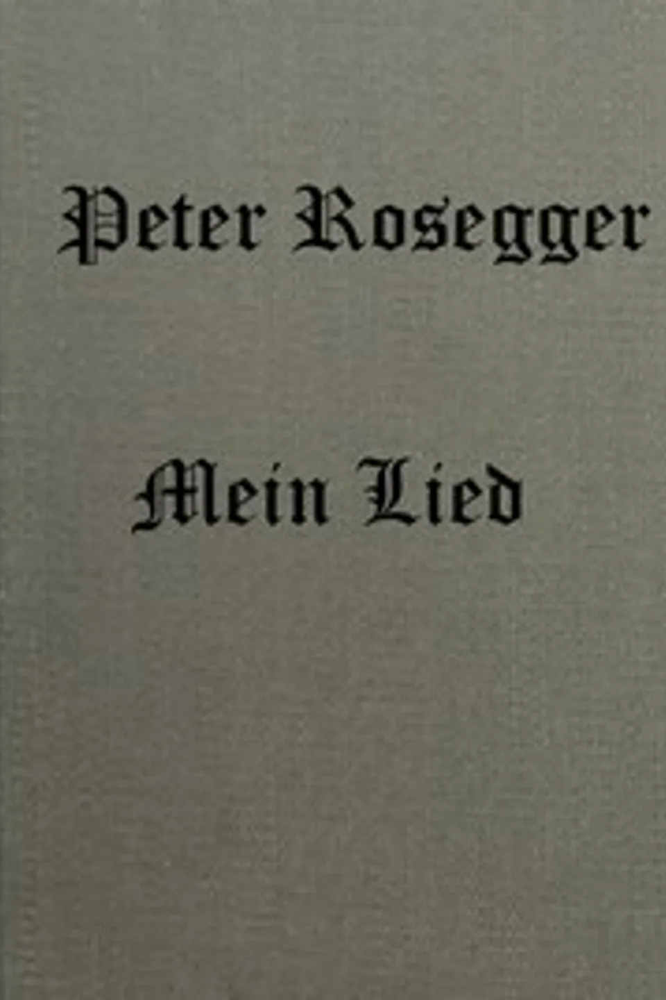 Mein Lied, Peter Rosegger