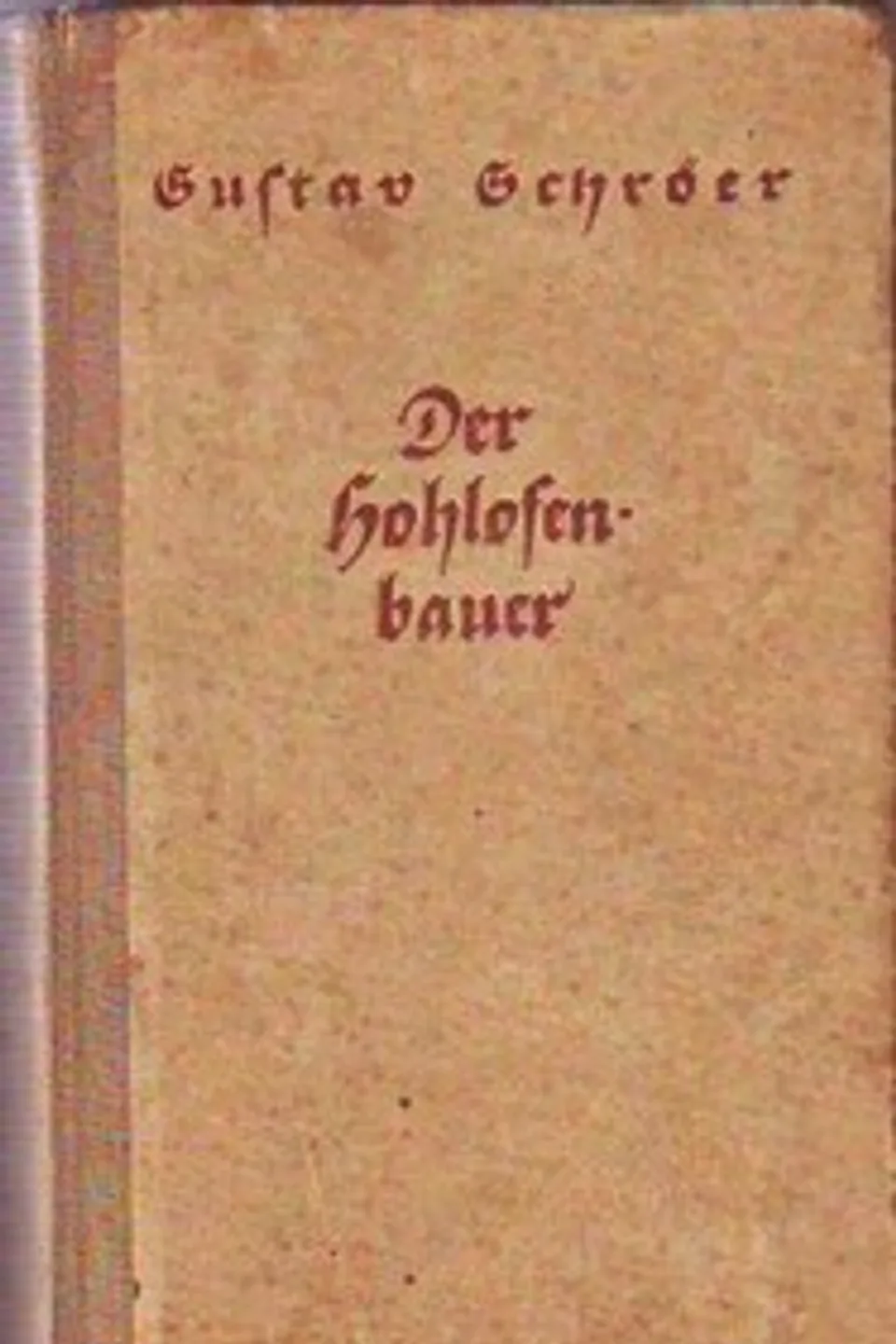 Der Hohlofenbauer : $b Roman, Gustav Schröer