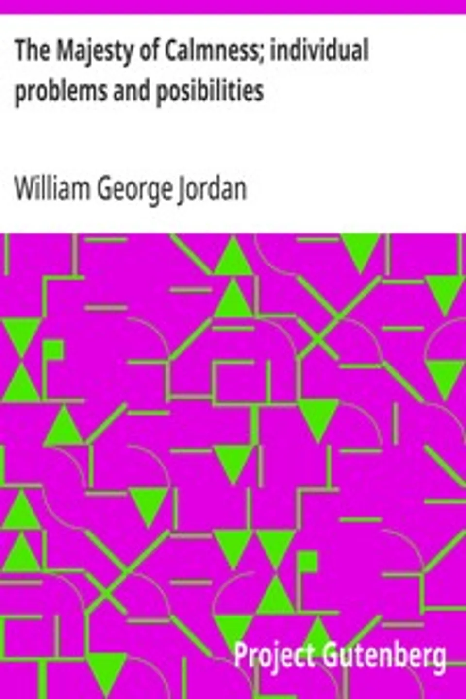 The Majesty of Calmness; individual problems and posibilities, William George Jordan