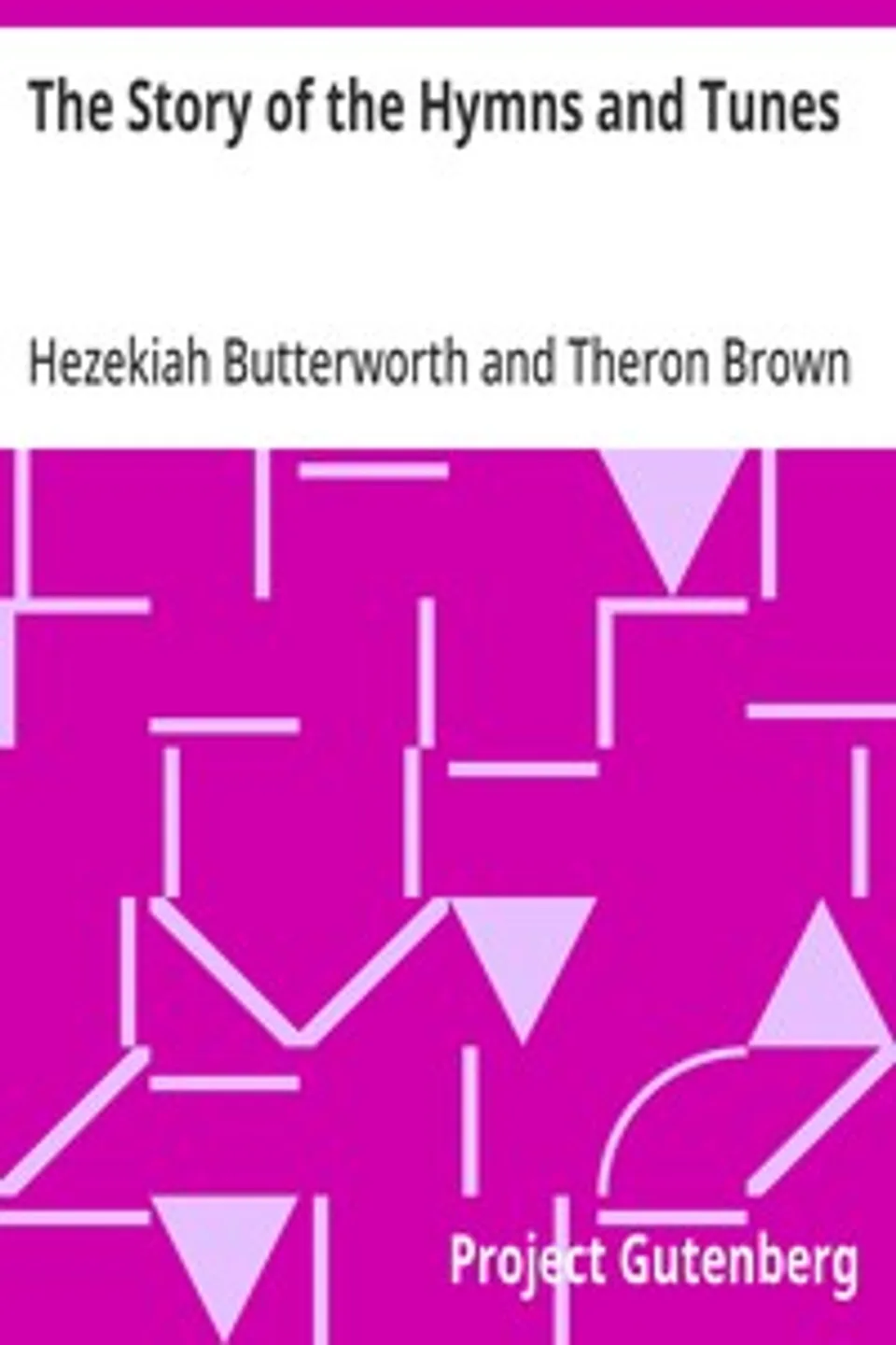 The Story of the Hymns and Tunes, Hezekiah Butterworth