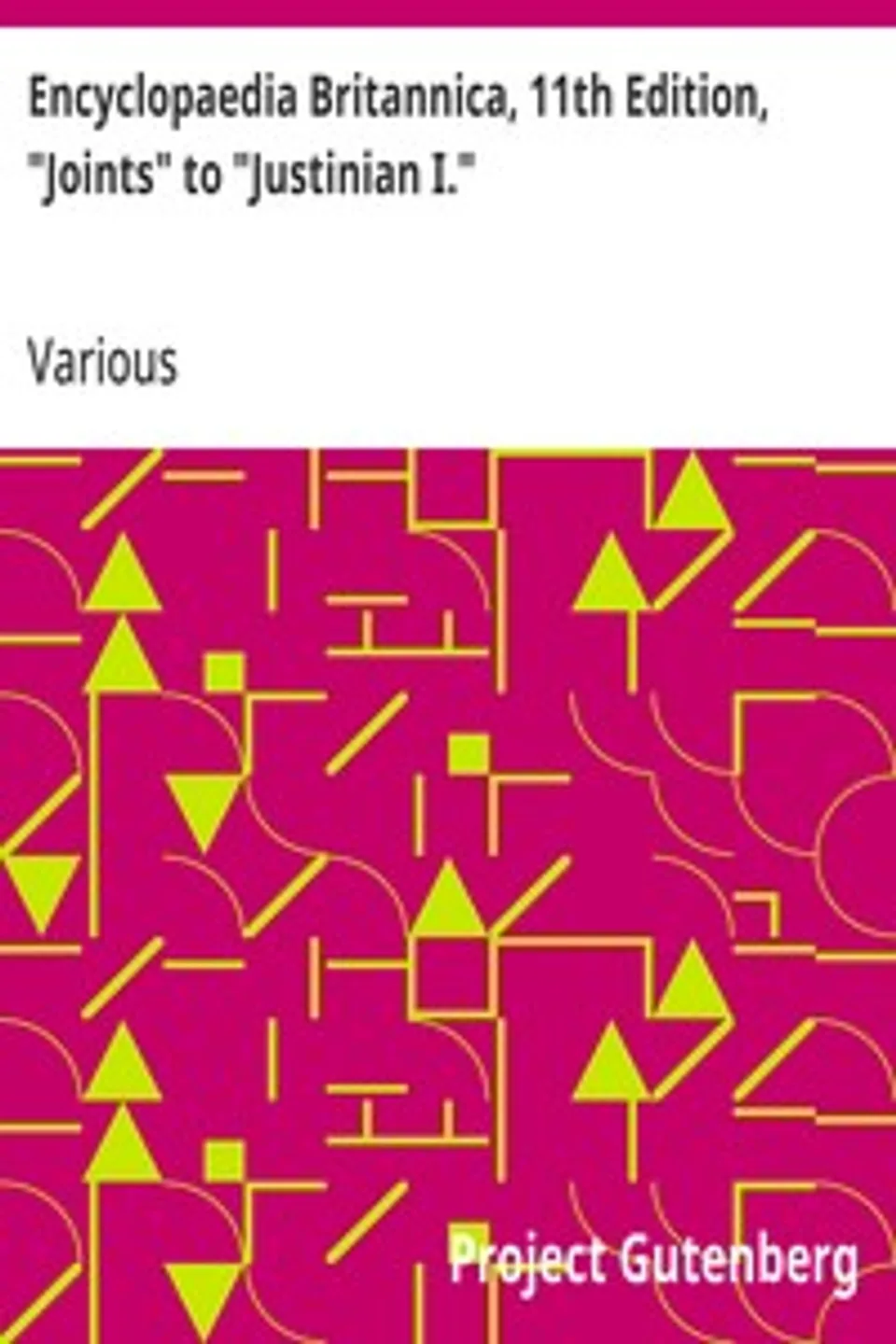 Encyclopaedia Britannica, 11th Edition, "Joints" to "Justinian I.": Volume 15, Slice 5, Various