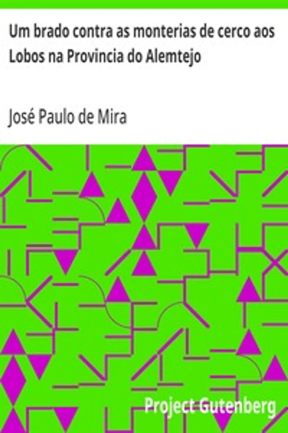 Um brado contra as monterias de cerco aos Lobos na Provincia do Alemtejo, José Paulo de Mira