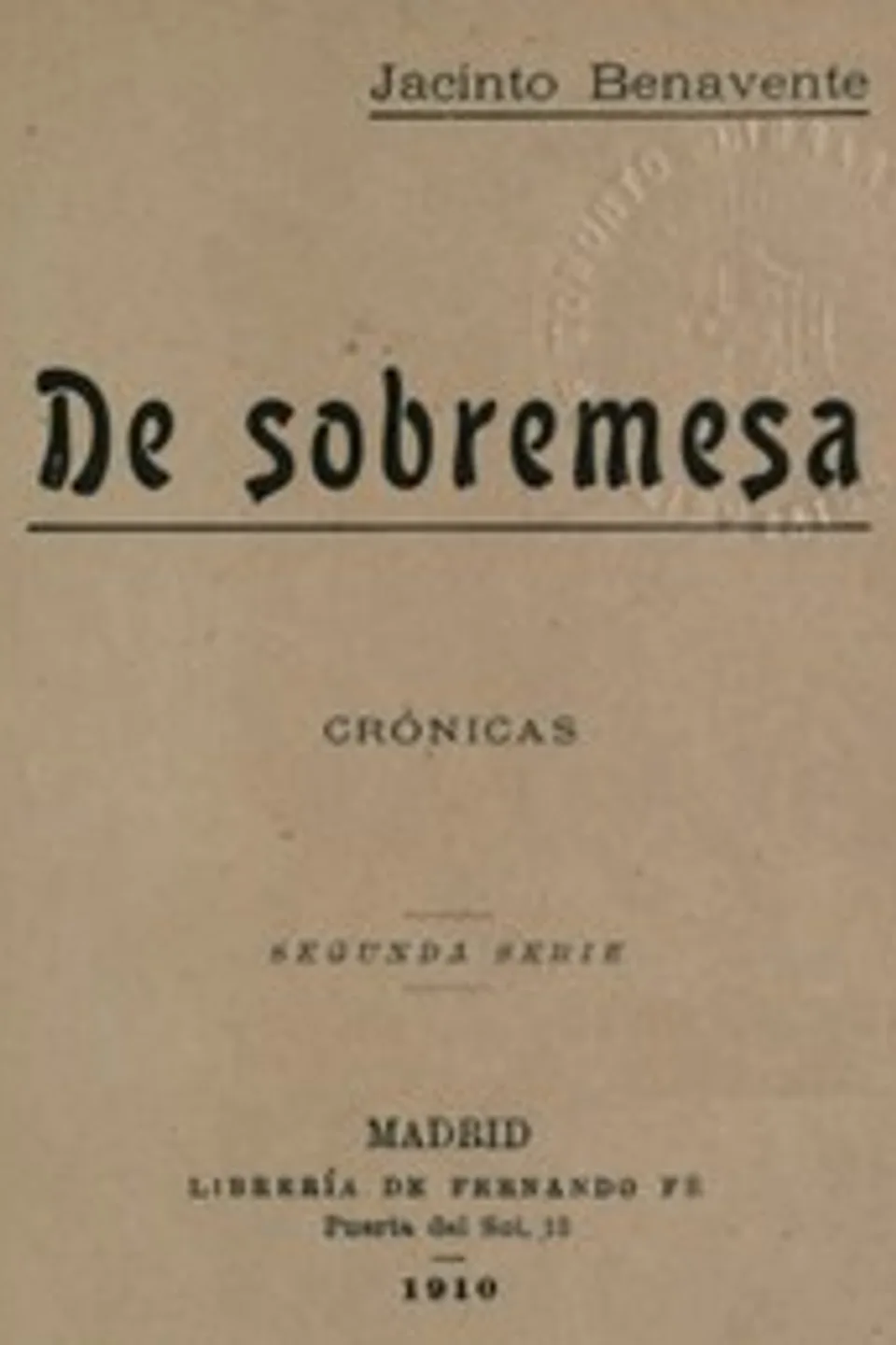 De Sobremesa; crónicas, Segunda Parte (de 5), Jacinto Benavente