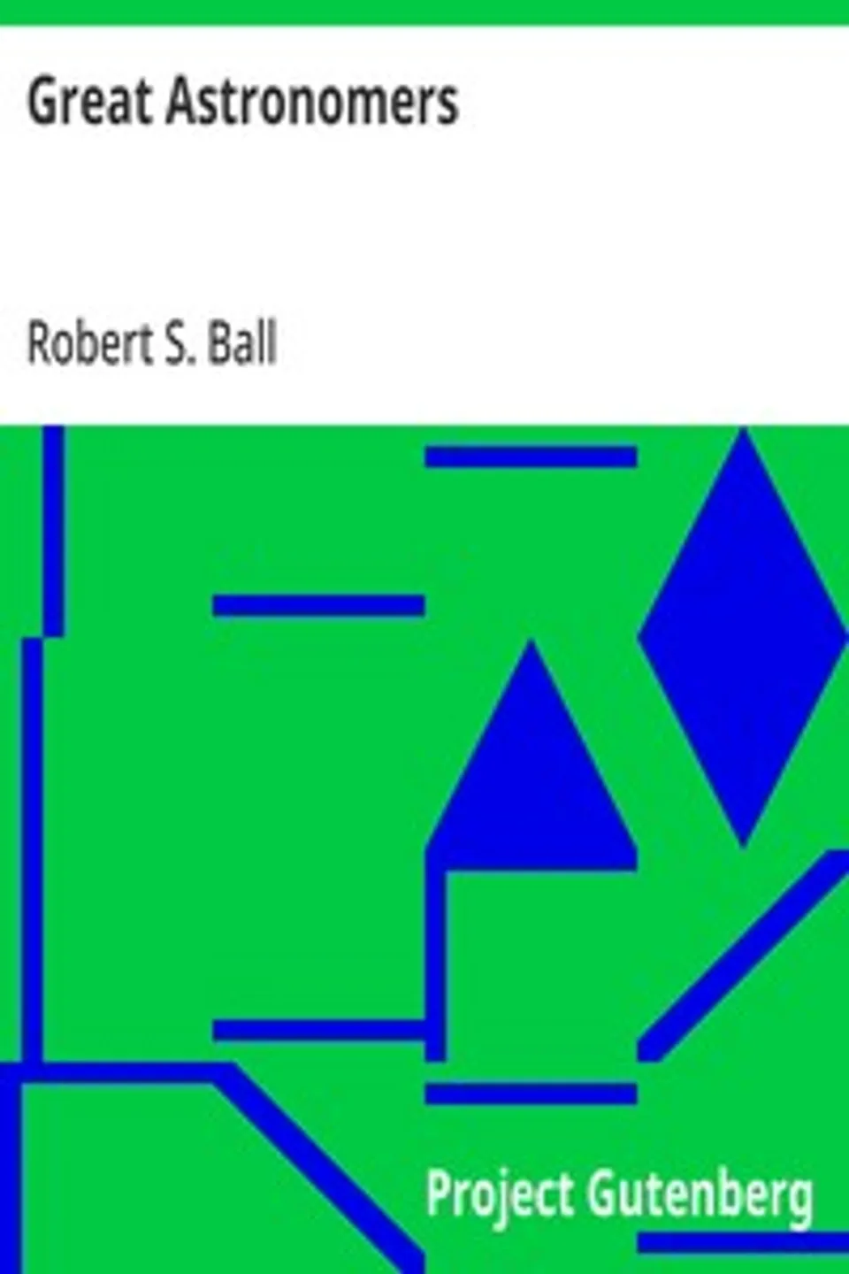 Great Astronomers, Robert S. (Robert Stawell) Ball