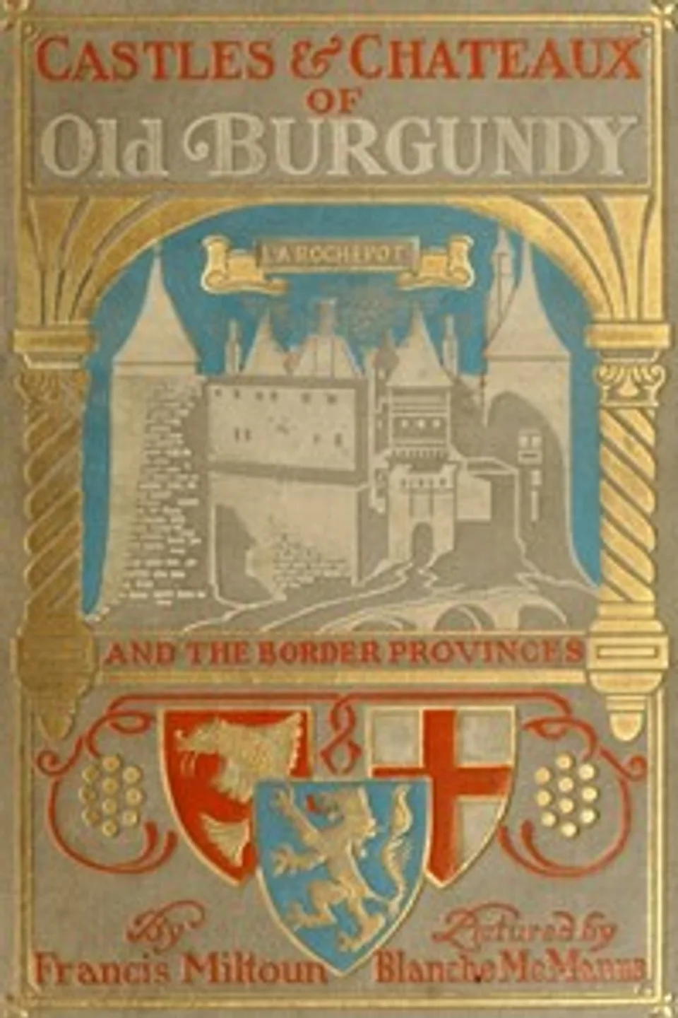 Castles and Chateaux of Old Burgundy, M. F. (Milburg Francisco) Mansfield