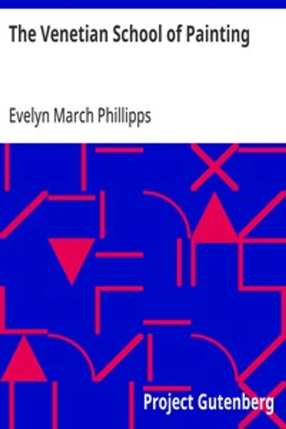 The Venetian School of Painting, Evelyn March Phillipps