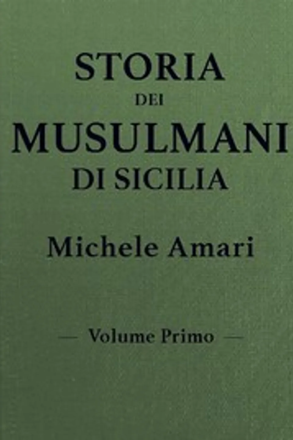 Storia dei musulmani di Sicilia, vol. I, Michele Amari