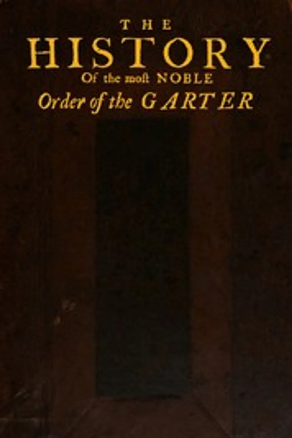 The History of the Most Noble Order of the Garter, Elias Ashmole