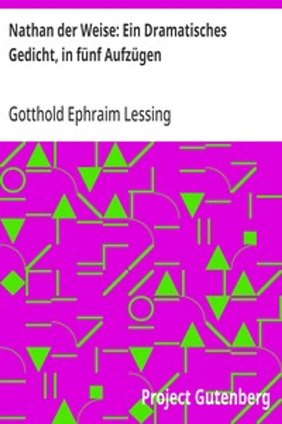 Nathan der Weise: Ein Dramatisches Gedicht, in fünf Aufzügen, Gotthold Ephraim Lessing