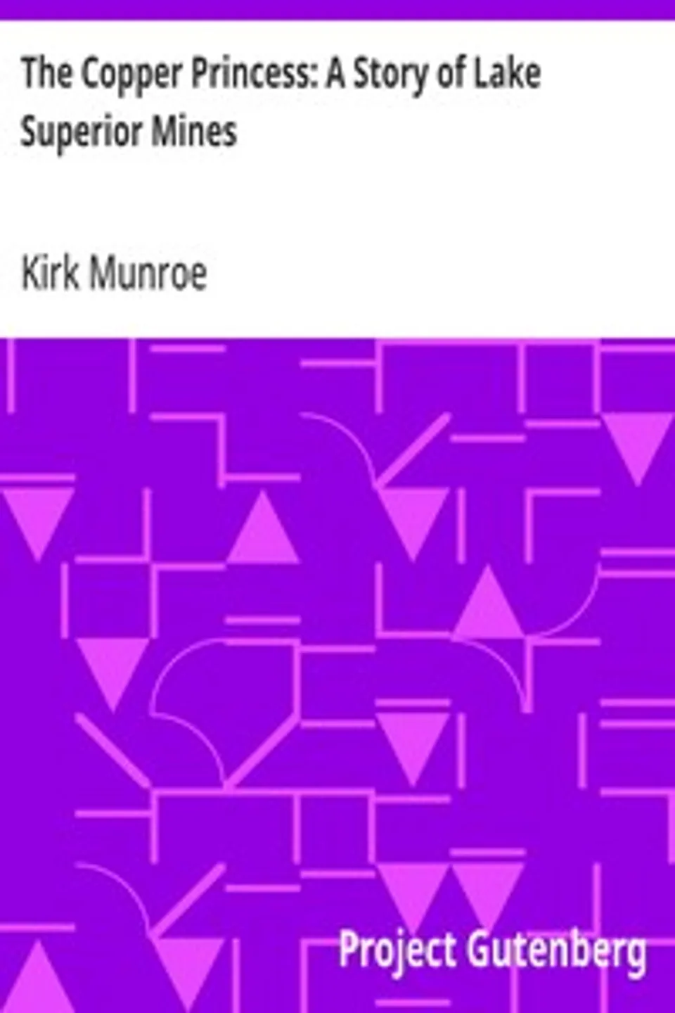 The Copper Princess: A Story of Lake Superior Mines, Kirk Munroe