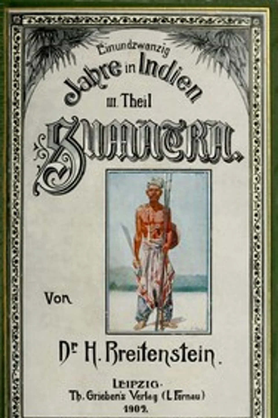 21 Jahre in Indien. Dritter Theil: Sumatra., Heinrich Breitenstein