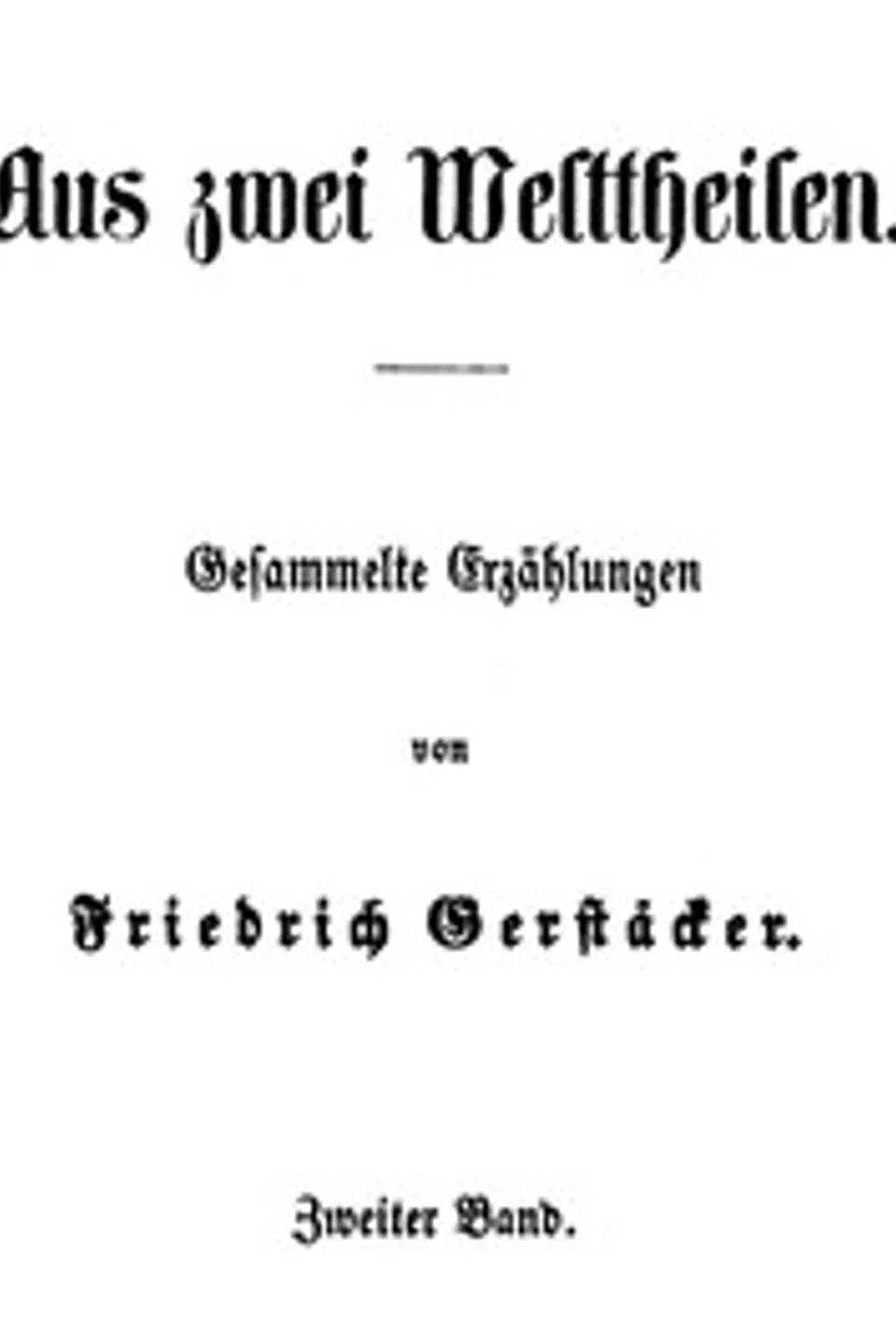 Aus zwei Welttheilen. Zweiter Band.: Gesammelte Erzählungen, Friedrich Gerstäcker