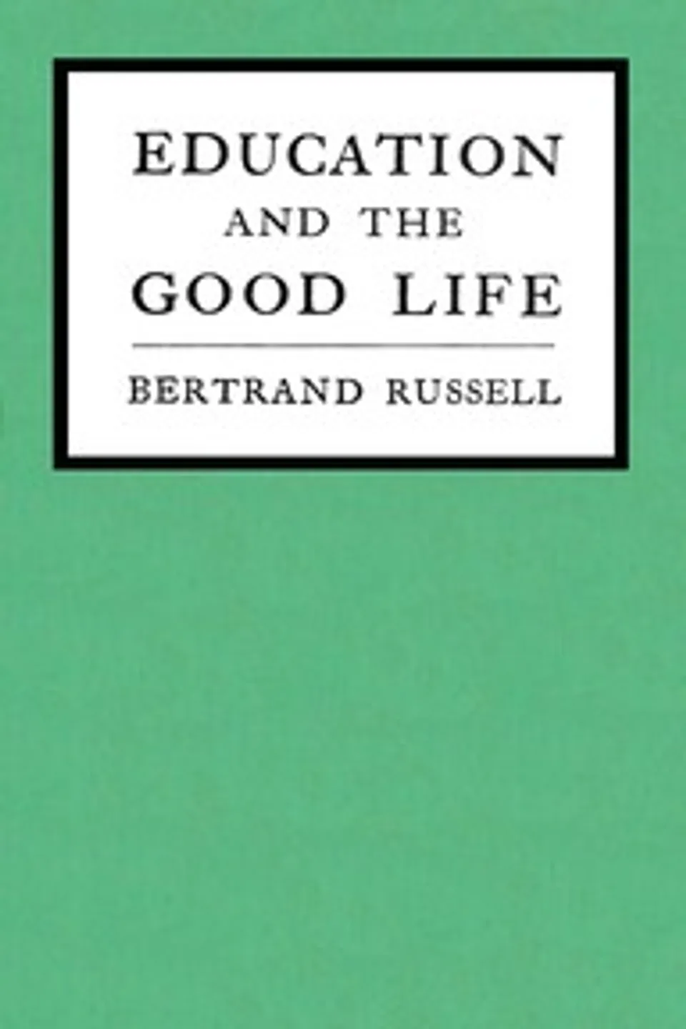Education and the good life, Bertrand Russell